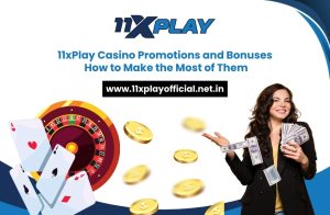 Read more about the article 11xPlay Casino Promotions and Bonuses: How to Make the Most of Them