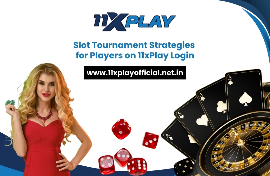 Read more about the article Slot Tournament Strategies for Players on 11xPlay Login