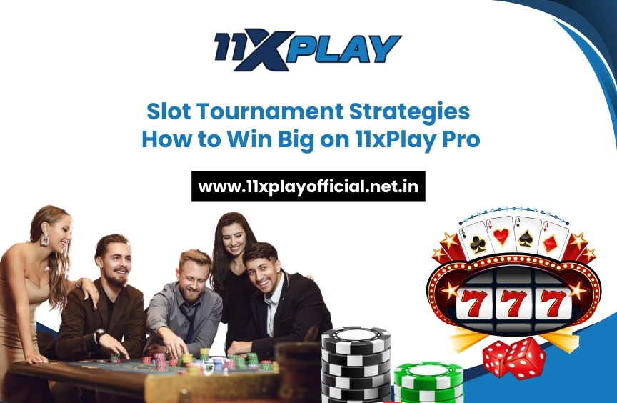 Read more about the article Slot Tournament Strategies for Players on 11xPlay Login
